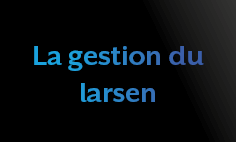 La gestion du larsen sur Inspire X application concrete